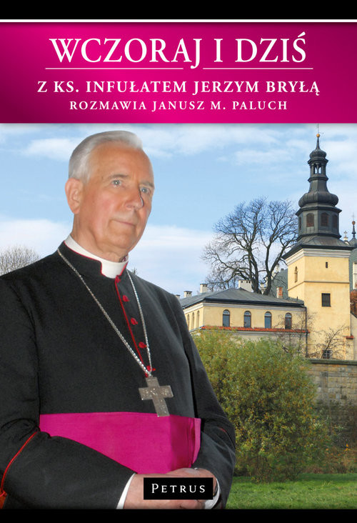okładka Wczoraj i dziś Z ks. infułatem Jerzym Bryłą rozmawia Janusz M. Paluch książka | Jerzy Bryła, Janusz M. Paluch