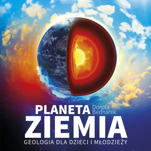 okładka Planeta Ziemia  Geologia dla dzieci i młodzieży książka | Dorota Bednarek