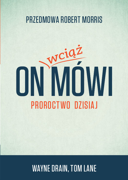 okładka On wciąż mówi Proroctwo dzisiaj książka | Wayne Drain, Tom Lane