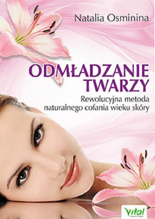 okładka Odmładzanie twarzy Rewolucyjne metody naturalnego cofania wieku skóry książka | Natalia Osminina