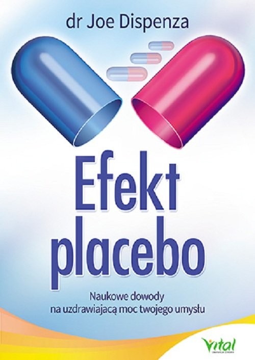 okładka Efekt placebo Naukowe dowody na uzdrawiającą moc Twojego umysłu książka | Joe Dispenza