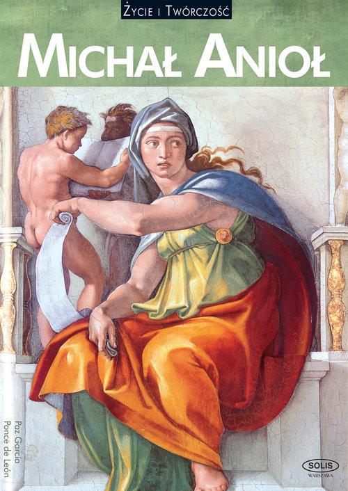 okładka MICHAŁ ANIOŁ życie i twórczość książka | García Ponce de León Paz