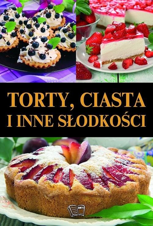 okładka Torty ciasta i inne słodkości książka