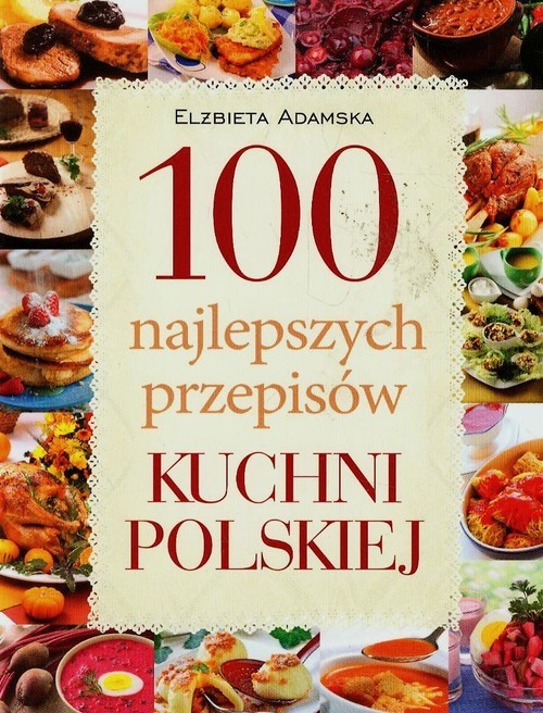 okładka 100 najlepszych przepisów kuchni polskiej książka | Elżbieta Adamska