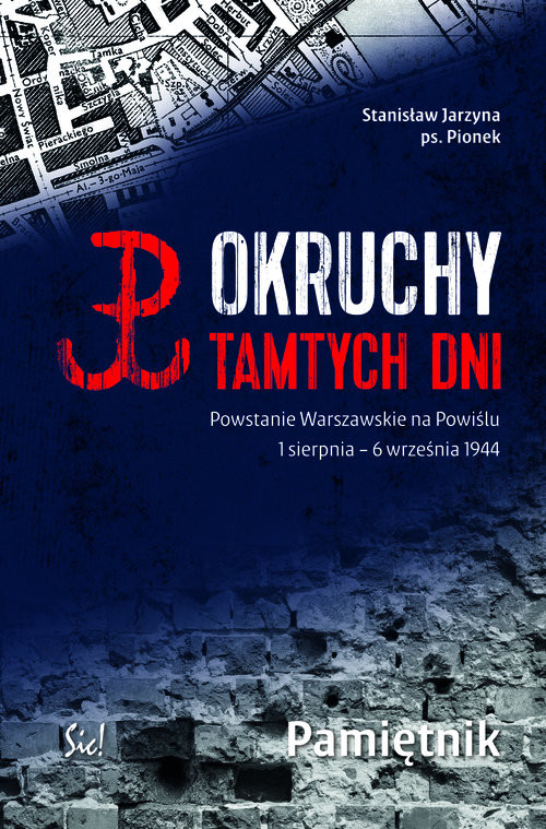 okładka Okruchy tamtych dni Powstanie Warszawskie na Powiślu 1 sierpnia - 6 września 1944 Pamiętnik książka | Stanisław Jarzyna