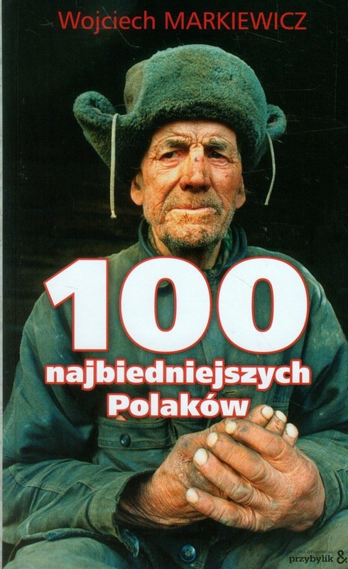 okładka 100 najbiedniejszych Polaków książka | Wojciech Markiewicz