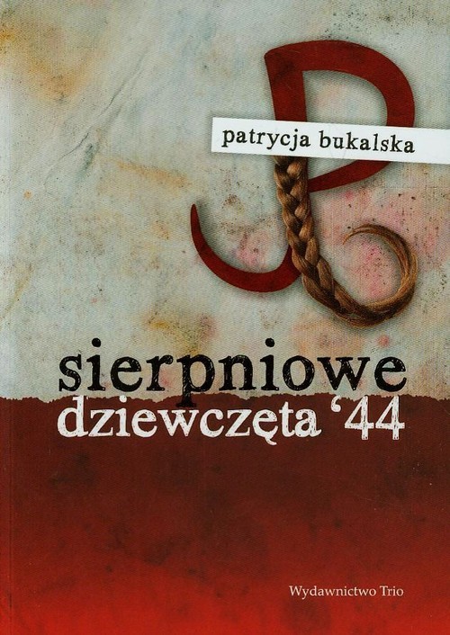 okładka Sierpniowe dziewczęta 44 książka | Patrycja Bukalska