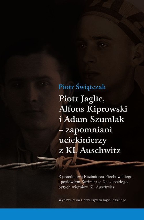 okładka Piotr Jaglic Alfons Kiprowski i Adam Szumlak zapomniani uciekinierzy z KL Auschwitz książka | Piotr Świątczak