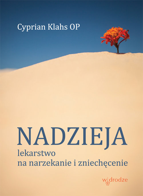 okładka Nadzieja Lekarstwo na narzekanie i zniechęcenie książka | OP Cyprian Klahs