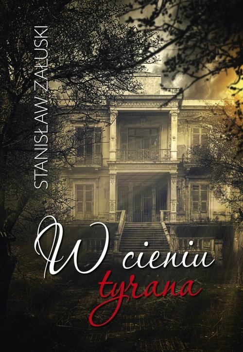 okładka W cieniu tyrana książka | Stanisław Załuski