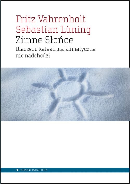 okładka Zimne Słońce Dlaczego katastrofa klimatyczna nie nadchodzi książka | Fritz Vahrenholt, Sebastian Luning