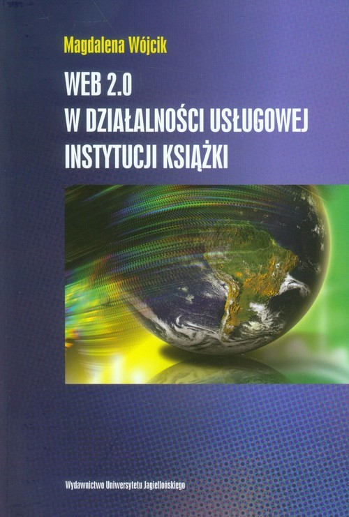 okładka WEB 2.0 w działalności usługowej instytucji książki książka | Wójcik Magdalena