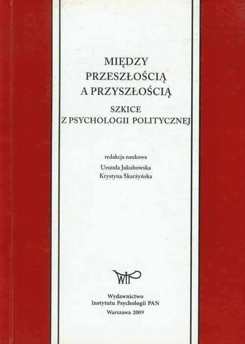 okładka Między przeszłością a przyszłością Szkice z psychologii politycznej książka