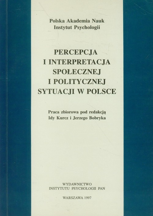 okładka Percepcja i interpretacja społecznej i politycznej sytuacji w Polsce książka | Praca Zbiorowa