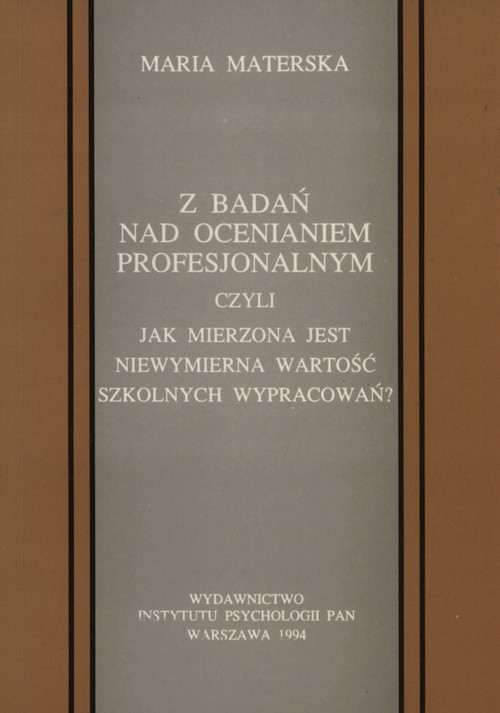 okładka Z badań nad ocenianiem profesjonalnym Czyli jak mierzona jest niewymierna wartość szkolnych wypracowań? książka | Materska Maria