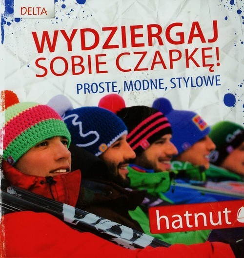 okładka Wydziergaj sobie czapkę hatnut Proste, modne, stylowe książka