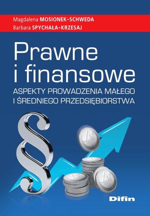 okładka Prawne i finansowe aspekty prowadzenia małego i średniego przedsiębiorstwa książka | Magdalena Mosionek-Schweda, Barbara Spychała-Krzesaj