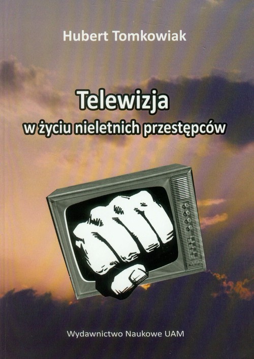 okładka Telewizja w życiu nieletnich przestępców książka | Tomkowiak Hubert