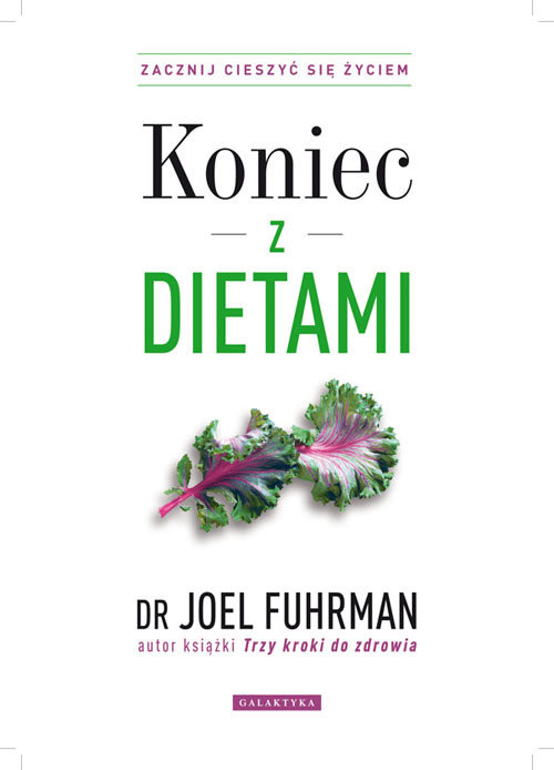 okładka Koniec z dietami Zacznij cieszyć się życiem książka | Joel Fuhrman