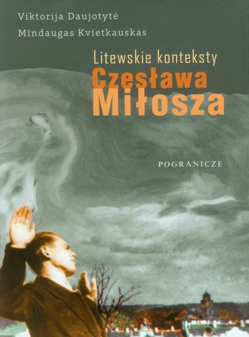 okładka Litewskie konteksty Czesława Miłosza Monografia książka | Viktorija Daujotyte