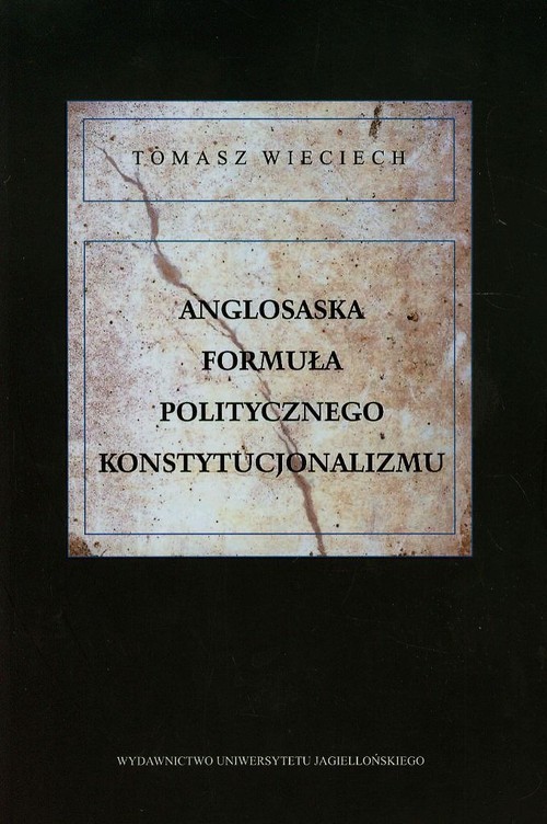 okładka Anglosaska formuła politycznego konstytucjonalizmu książka | Wieciech Tomasz