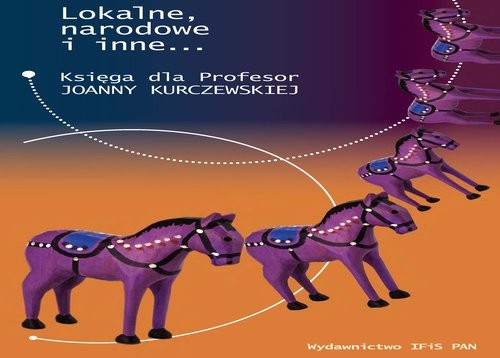 okładka Lokalne, narodowe i inne Księga dla Profesor Joanny Kuczewskiej książka