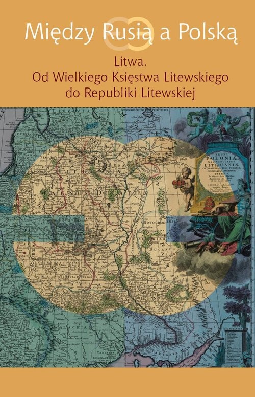 okładka Między Rusią a Polską Litwa Od Wielkiego Księstwa Litewskiego do Republiki Litewskiej książka