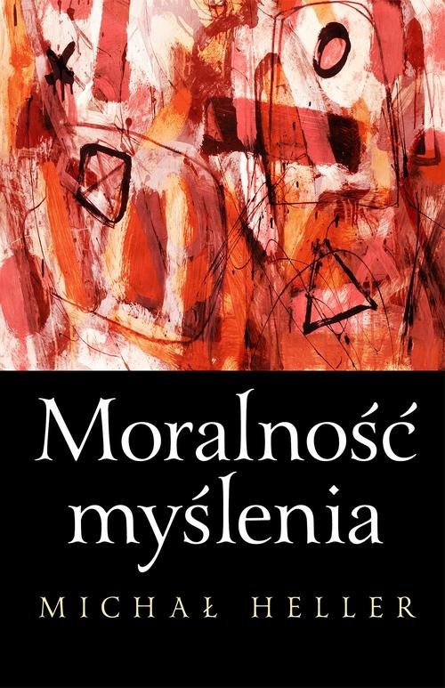 okładka Moralność myślenia książka | Michał Heller