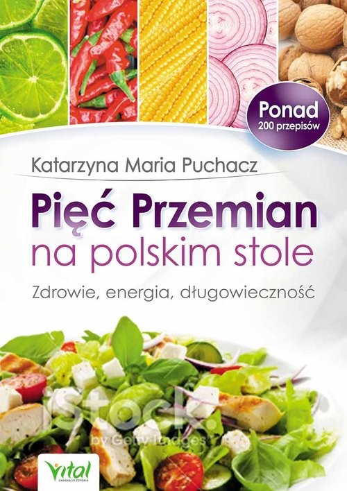 okładka Pięć Przemian na polskim stole Zdrowie, energia, długowieczność książka | Katarzyna Maria Puchacz