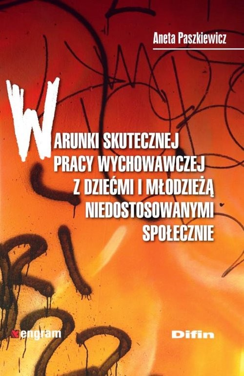 okładka Warunki skutecznej pracy wychowawczej z dziećmi i młodzieżą niedostosowanymi społecznie książka | Aneta Paszkiewicz