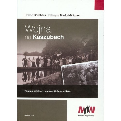 okładka Wojna na Kaszubach + CD Pamięć polskich i niemieckich świadków książka | Roland Borchers, Katarzyna Madoń-Mitzner