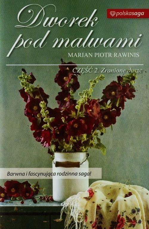 okładka Dworek pod malwami 2 Zranione dusze książka | Marian Piotr Rawinis