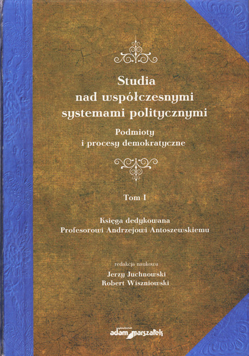 okładka Studia nad współczesnymi systemami politycznymi Tom 1 Podmioty i procesy demokratyczne książka