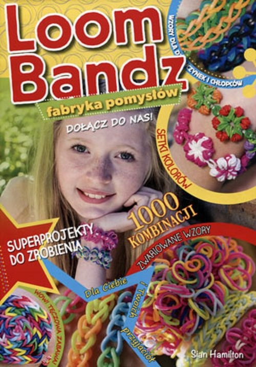 okładka Loom Bandz Fabryka pomysłów książka | Hamilton Sian