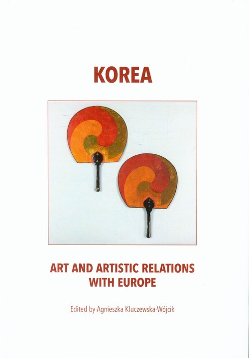 okładka Korea art and artistic relations with Europe książka | Agnieszka Kluczewska-Wójcik