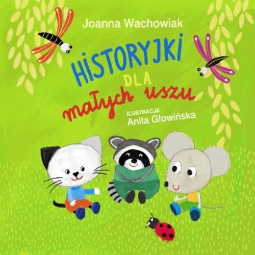okładka Historyjki dla małych uszu książka | Joanna Wachowiak