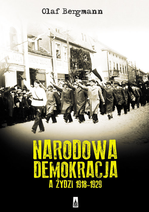 okładka Narodowa Demokracja a Żydzi 1918-1929 książka | Olaf Bergmann