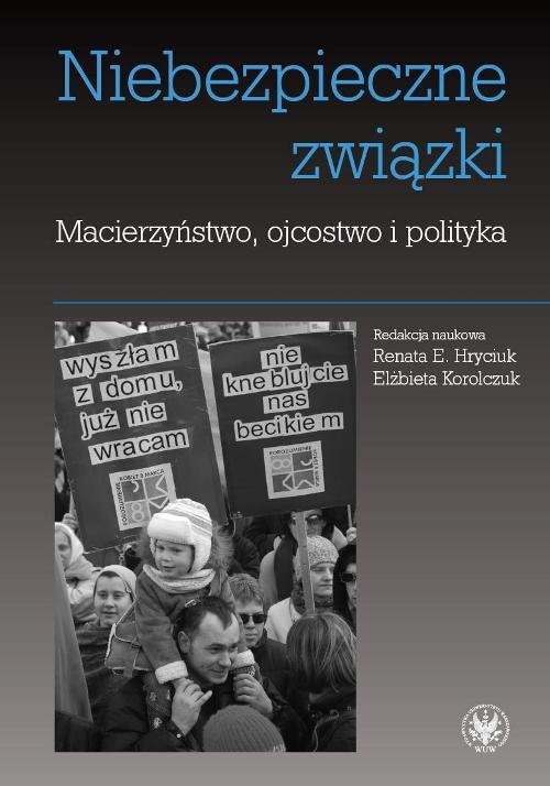 okładka Niebezpieczne związki Macierzyństwo ojcostwo i polityka książka