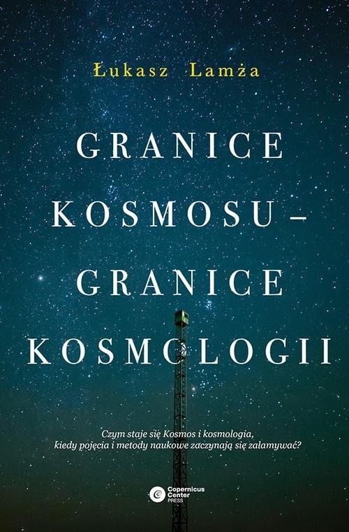 okładka Granice kosmosu granice kosmologii książka | Łukasz Lamża