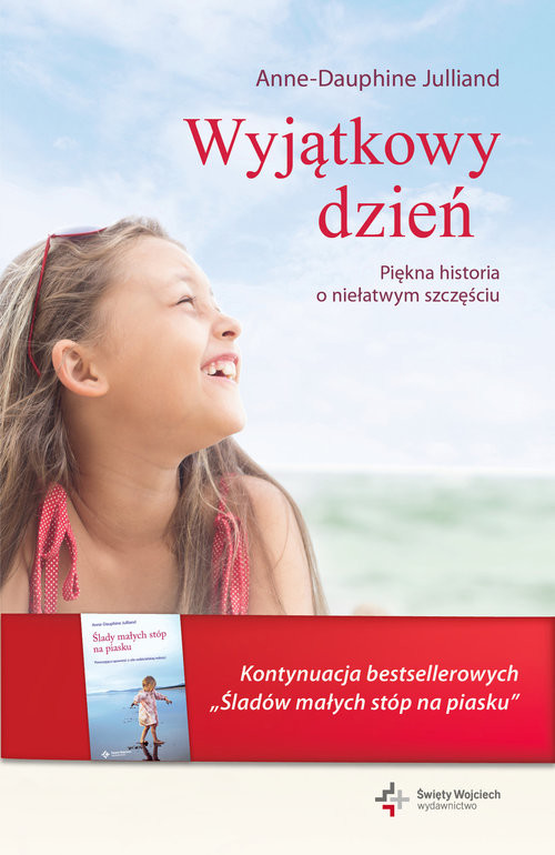 okładka Wyjątkowy dzień Piękna historia o niełatwym szczęściu książka | Anne-Dauphine Julliand