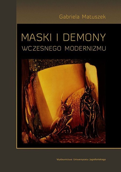 okładka Maski i demony wczesnego modernizmu książka | Matuszek Gabriela