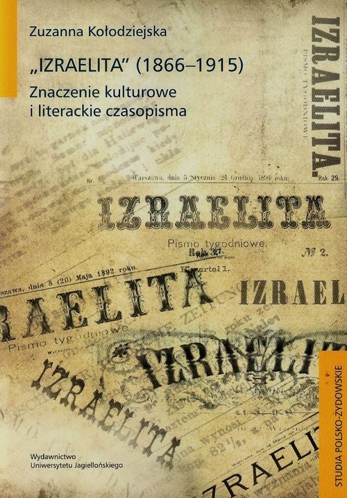 okładka Izraelita 1866-1915 Znaczenia kulturowe i literackie czasopisma książka | Zuzanna Kołodziejska