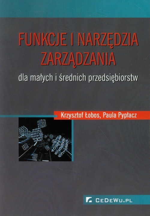 okładka Funkcje i narzędzia zarządzania dla małych i średnich przedsiębiorstw książka | Krzysztof Łobos, Paula Pypłacz
