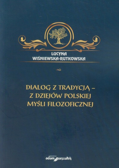 okładka Dialog z tradycją - z dziejów polskiej myśli filozoficznej książka | Lucyna Wiśniewska-Rutkowska