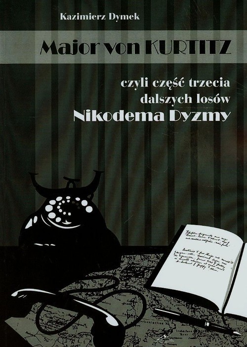 okładka Major von Kurtitz czyli część trzecia dalszych losów Nikodema Dyzmy książka | Kazimierz Dymek