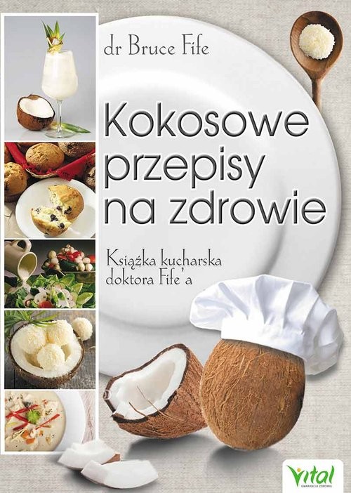 okładka Kokosowe przepisy na zdrowie Książka kucharska doktora Fife'a książka | Bruce Fife