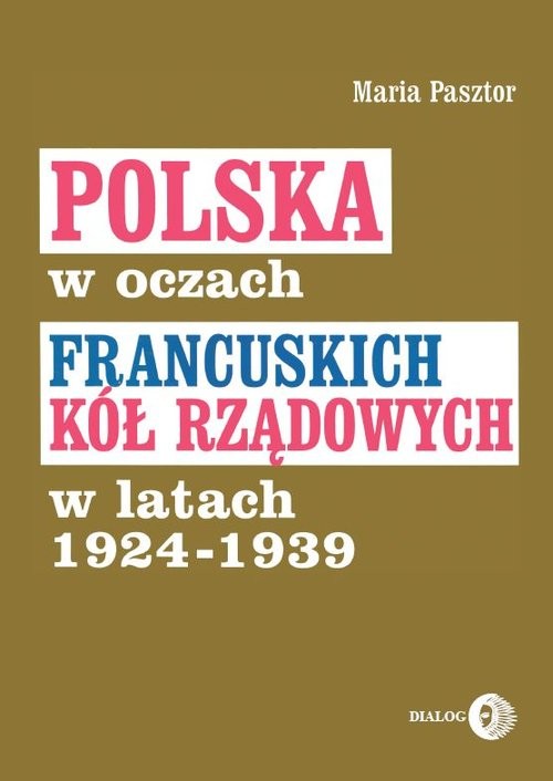 okładka Polska w oczach francuskich kół rządowych w latach 1924-1939 książka | Maria Pasztor