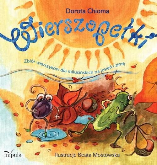 okładka Wierszopełki Zbiór wierszyków dla milusińskich na jesień i zimę książka | Dorota Chioma