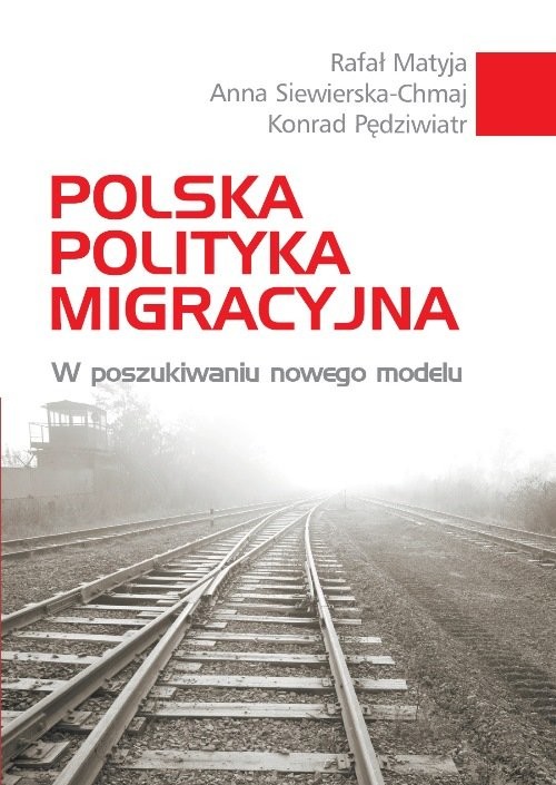 okładka Polska polityka migracyjna W poszukiwaniu nowego modelu książka | Rafał Matyja, Konrad Pędziwiatr, Anna Siewierska-Chmaj