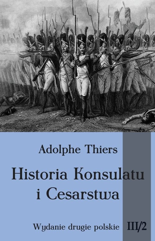 okładka Historia Konsulatu i Cesarstwa Tom 3 Część 2 książka | Adolphe Thiers